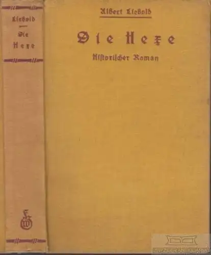 Buch: Die Hexe, Liebold, Albert, Fr. Wilhelm Grunow, Historischer Roman