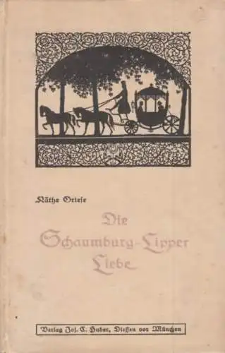 Buch: Die Schaumburg-Lipper Liebe, Griese, Käthe. 1921, Verlag Jos. C. Huber