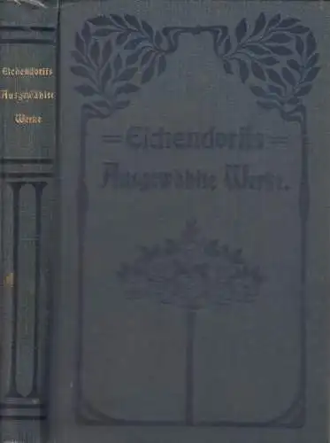 Buch: Ausgewählte Werke, Joseph Freiherr von Eichendorff, o. J., Franz Goerlich,
