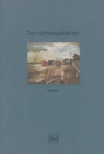 Ausstellungskatalog: Tom Schwengebecher - Malerei, 2001, Galerie 5ünf Sinne