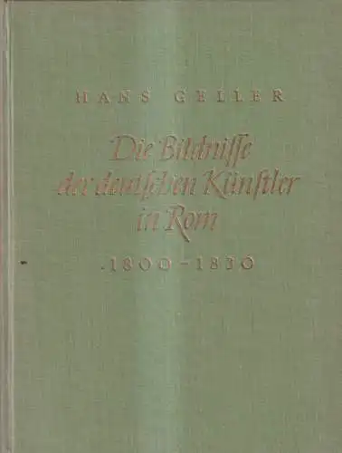 Buch: Die Bildnisse der deutschen Künstler in Rom 1800-1830, Hans Geller, 1952