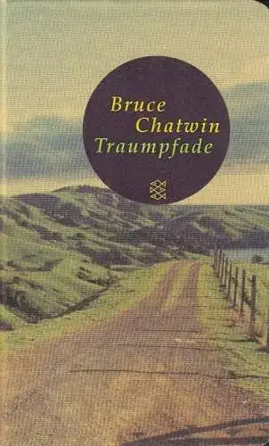 Buch: Traumpfade, Chatwin, Bruce. 2006, Fischer Taschenbuch Verlag