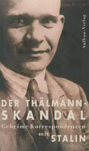 Buch: Der Thälmann-Skandal, Weber, Hermann, 2003, Aufbau-Verlag, sehr gut