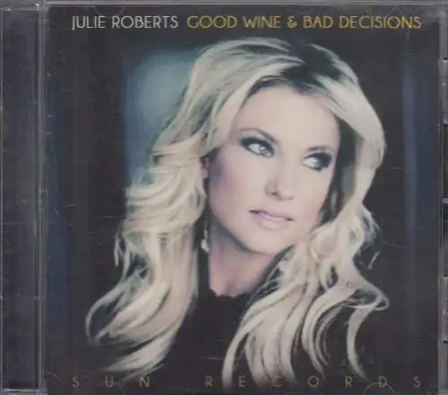 CD: Julie Roberts - Good Wine and Bad Decisions, 2013, Red River, Country