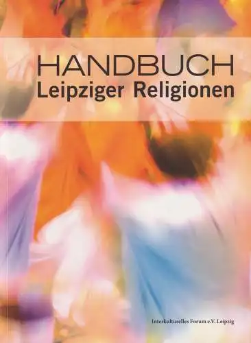 Buch: Handbuch: Leipziger Religionen, 2009, Interkulturelles Forum, sehr gut