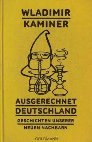 Buch: Ausgerechnet Deutschland, Kaminer, Wladimir. Goldmann, 2018
