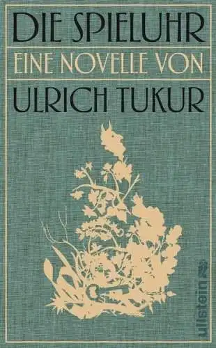 Buch: Die Spieluhr, Tukur, Ulrich, 2016, Ullstein, Eine Novelle, sehr gut