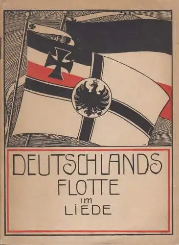Heft: Deutschlands Flotte im Liede, Flottenbund Deutscher Frauen, 1915, J. Wirth