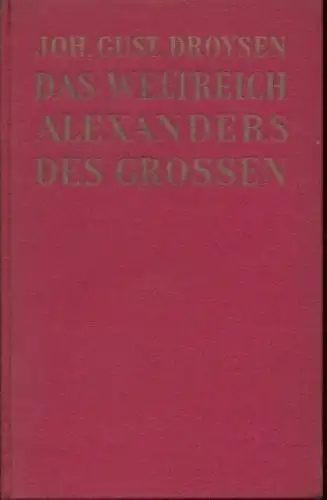 Buch: Das Weltreich Alexanders des Großen, Droysen, Johann Gustav. 1934