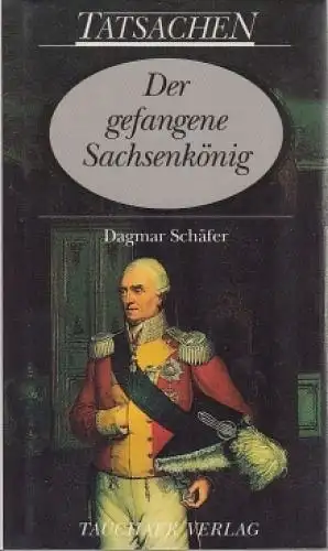 Buch: Der gefangene Sachsenkönig, Schäfer, Dagmar. 1996, Tauchaer Verlag
