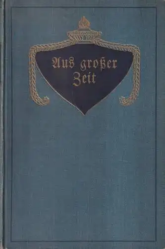 Buch: Aus großer Zeit. Sahm / Sommer / Stephan / Müller-Bohn, 4 Teile in 1 Band