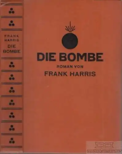 Buch: Die Bombe, Harris, Frank. 1927, E. Laubsche Verlagsbuchhandlung, Roman