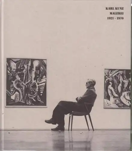 Ausstellungskatalog: Malerei, Kunz, Karl, 2015, 1921-1970, gebraucht, sehr gut