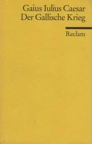 Buch: Der Gallische Krieg, Caesar, Gaius Iulius. Reclam Universal-Bibliothek