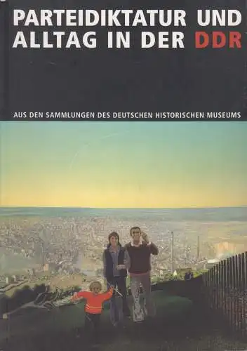 Ausstellungskatalog: Parteidiktatur und Alltag in der DDR, 2007, Bild-Kunst