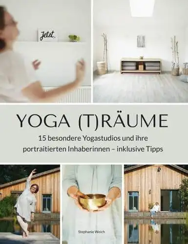 Buch: Yoga (T)Räume - 15 besondere Yogastudios, Stephanie Weich, 2023, sehr gut