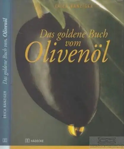 Buch: Das goldene Buch vom Olivenöl, Bänziger, Erica. 2003, gebraucht, gut