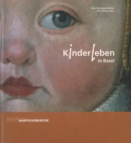 Ausstellungskatalog: Kinder Leben in Basel, Roda u.a., 2005,   Barfüßerkirche