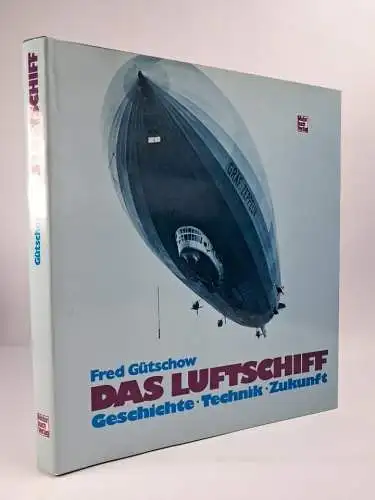 Buch: Das Luftschiff - Geschichte, Technik, Zukunft, Fred Gütschow, 1985