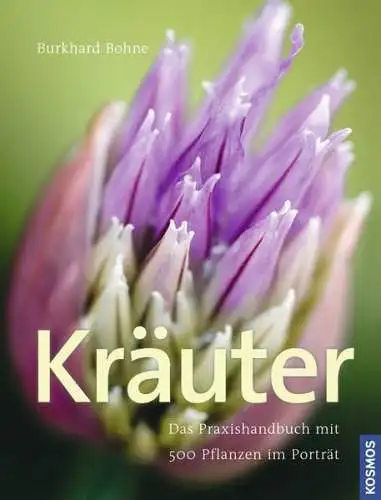 Buch: Kräuter, Das Praxishandbuch, Burkhard Bohne, 2010, Franckh Kosmos