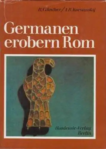 Buch: Germanen erobern Rom, Günther, Rigobert und Alexander R. Korsunskij. 1986
