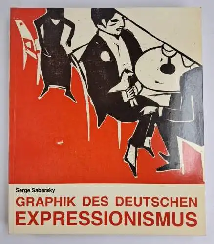 Ausstellungskatalog: Graphik des deutschen Expressionismus, Serge Sabarsky, 1991