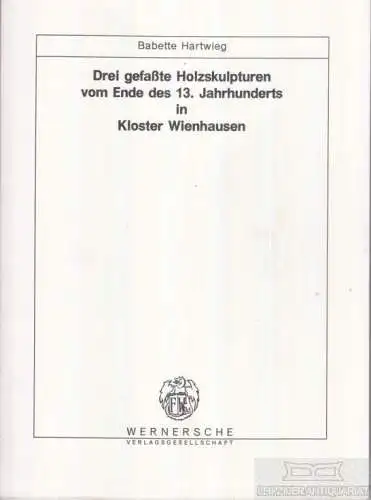 Buch: Drei gefaßte Holzskulpturen vom Ende des 13. Jahrhunderts im... Hartwieg