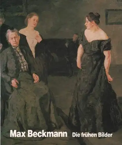 Ausstellungskatalog: Max Beckmann, Gallwitz u.a., 1982, Die frühen Bilder