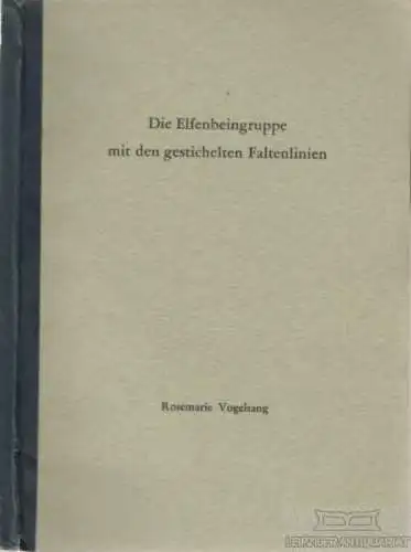 Buch: Die Elfenbeingruppe mit den gestichelten Faltenlinien, Vogelsang. 1961