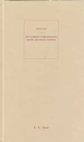 Buch: Das Leipziger Antikenmuseum und die griechische Literatur. Vogt, Ernst