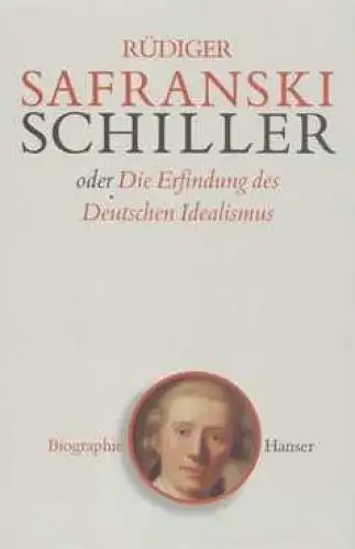 Buch: Friedrich Schiller oder, Safranski, Rüdiger, 2005, Carl Hanser Verlag