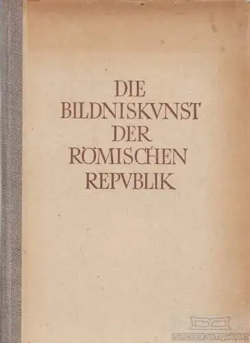 Buch: Die Bildniskunst der Römischen Repubik, Schweitzer, Bernhard. 1948