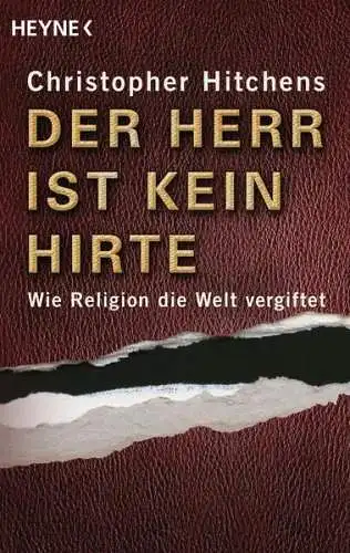 Buch: Der Herr ist kein Hirte, Wie Religion die Welt vergiftet, Hitchens, Heyne