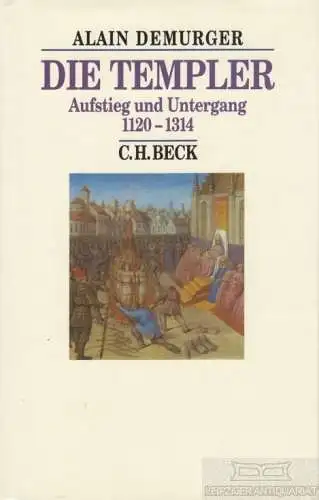 Buch: Die Templer, Demurger, Alain. Beck's Historische Bibliothek, 1999