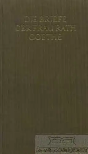 Buch: Die Briefe der Frau Rath Goethe, Köster, Albert. 1968, Insel-Verlag 56112