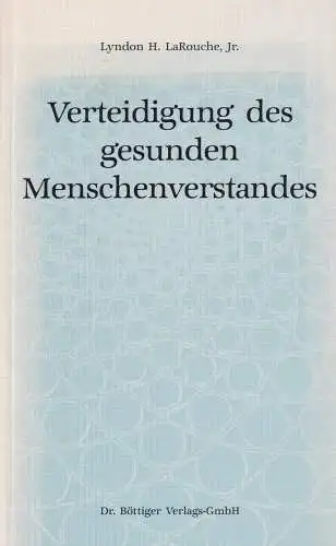 Buch: Verteidigung des gesunden Menschenverstandes, LaRouche, Lyndon H., 1990