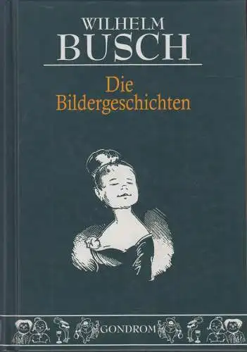 Buch: Die Bildergeschichten, Busch, Wilhelm, Gondrom Verlag, gebraucht, gut