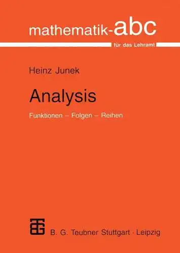 Buch: Analysis, Funktionen - Folgen - Reihen, Junek, Heinz, 1998, B. G. Teubner