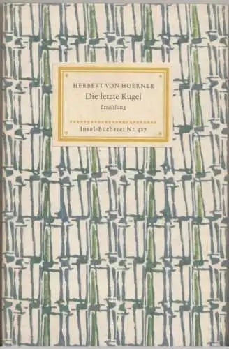 Insel-Bücherei, Die letzte Kugel, Hoerner, Herbert von. 1958, Insel- Verlag