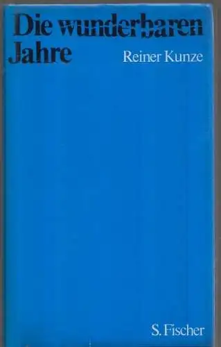 Buch: Die wunderbaren Jahre, Kunze, Reiner. 1976, S. Fischer Verlag, Prosa 50619