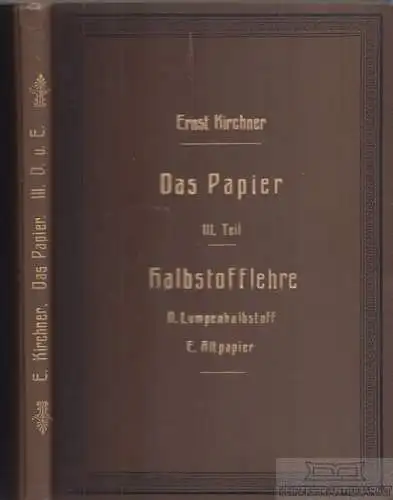 Buch: Das Papier. III. Teil: Die Halbstofflehre der Papierindustrie, Kirchner