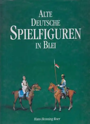 Buch: Alte deutsche Spielfiguren in Blei,  Hans Henning Roer, 1993, Palagonia