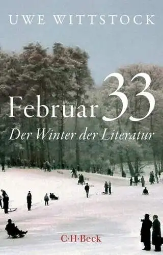 Buch: Februar 33, Wittstock, Uwe, 2024, C. H. Beck, Der Winter der Literatur