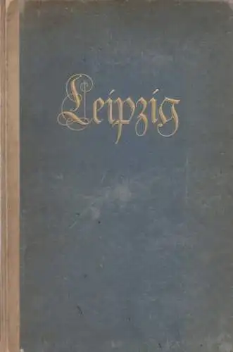 Buch: Leipzig. Ein Blick in das Wsen und Werden einer deutschen Stadt, Weigel