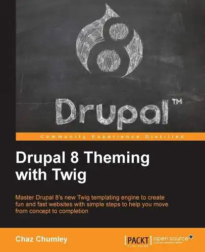 Buch: Drupal 8 Theming with Twig, Chumley, Chaz, 2016, Packt Publishing