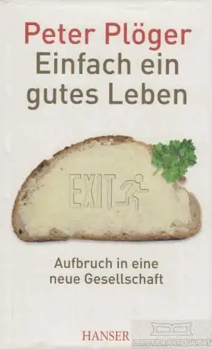 Buch: Einfach ein gutes Leben, Plöger, Peter. 2011, Hanser Verlag