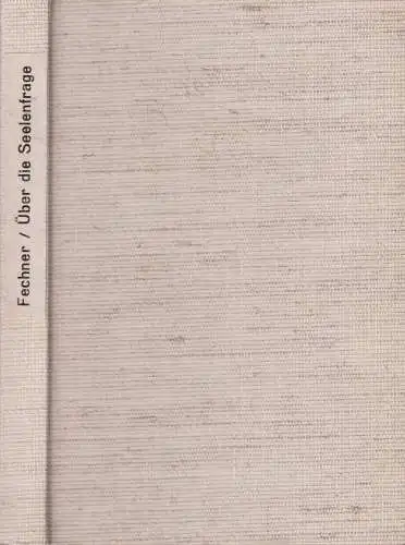 Buch: Über die Seelenfrage, Fechner, Gustav Theodor, 1928, Leopold Voß