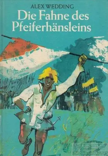 Buch: Die Fahne des Pfeiferhänsleins, Wedding, Alex. 1980, Verlag Neues Leben