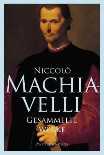 Buch: Gesammelte Werke in einem Band, Machiavelli, Niccolo, 2006 Zweitausendeins