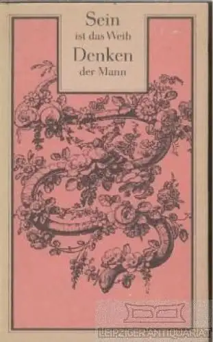 Buch: Sein ist das Weib, Denken der Mann, Feyl, Renate. 1984, Union Verlag